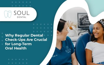 Why Regular Dental Check-Ups Are Crucial for Long-Term Oral Health