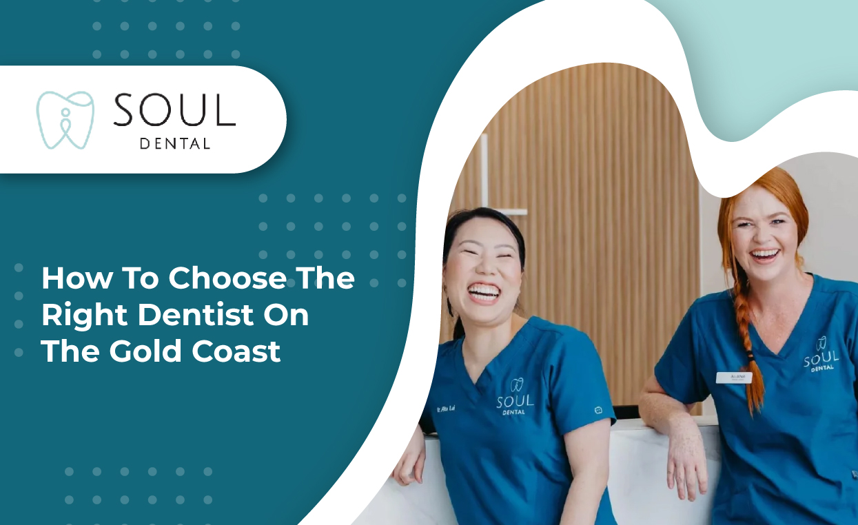 How to choose the right dentist on the Gold Coast How to choose the right dentist on the Gold Coast